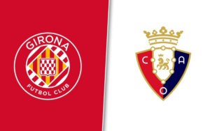 Osasuna đang tự tin hướng tới việc giữ lại 3 điểm trước một Girona